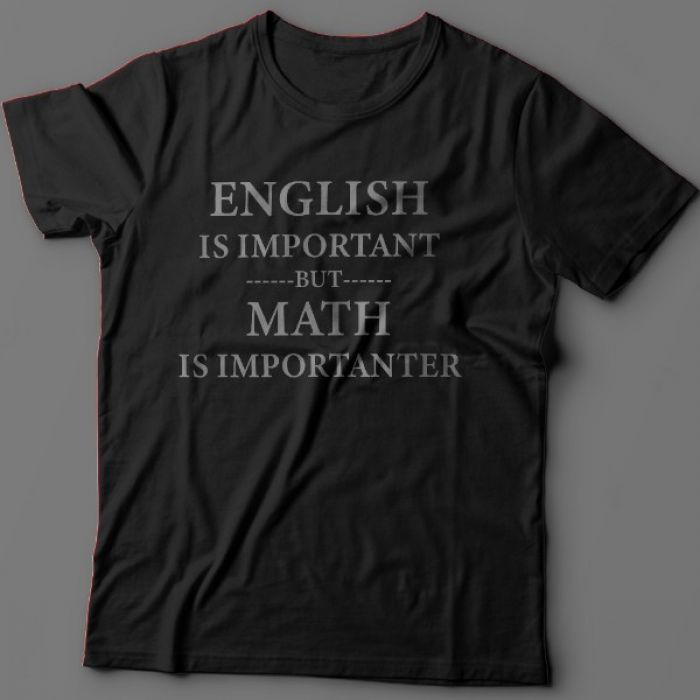 Прикольная футболка с надписью "English is important but math is importanter"